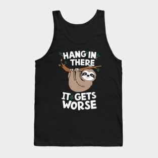 Hang In There It Gets Worse, Sloth Tank Top